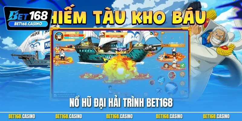 Nổ Hũ Đại Hải Trình BET168 - Tựa Game Slot Nổi Bật 2025
